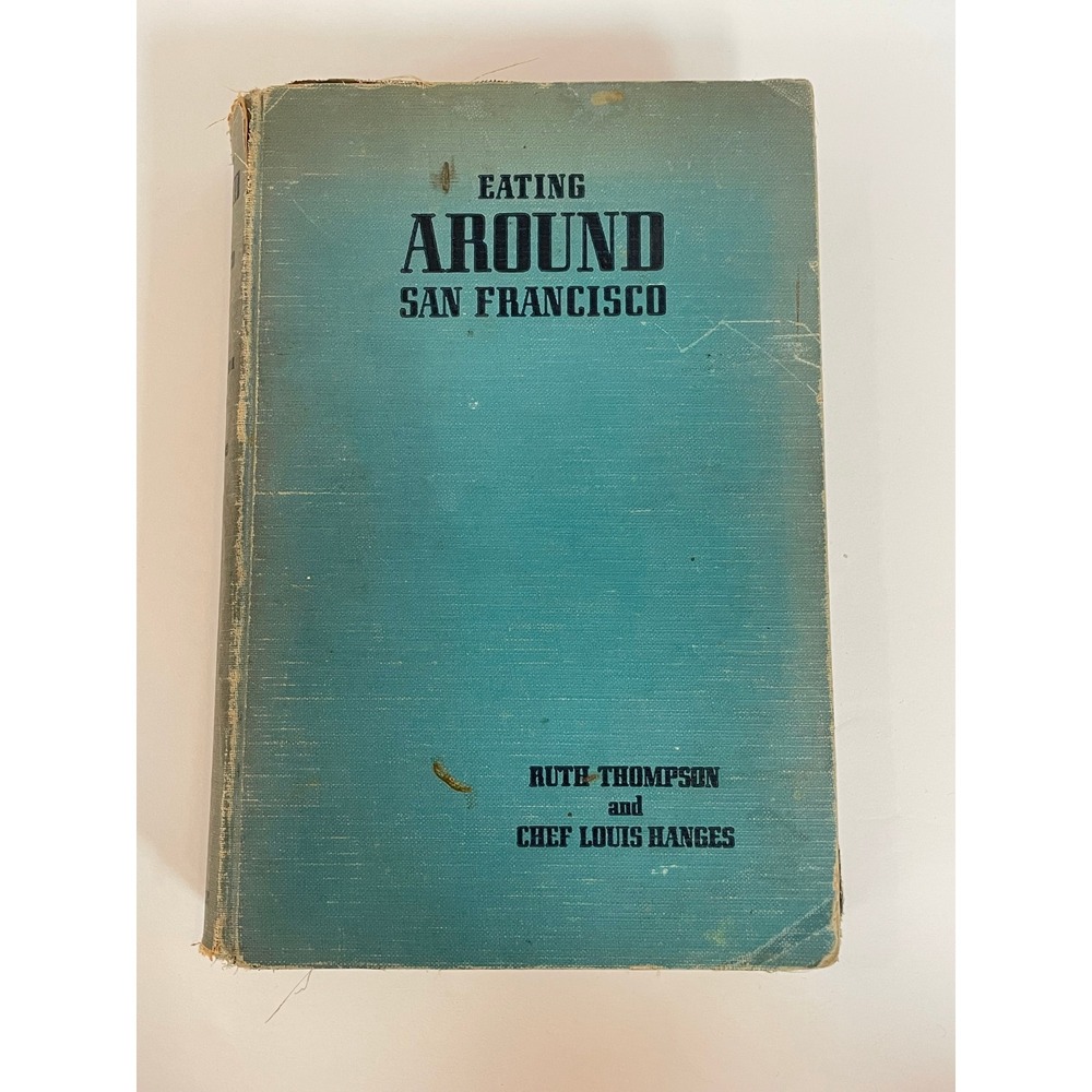 1937 Eating Around San Francisco Ruth Thompson Louis Hanges First Edition‎ Book